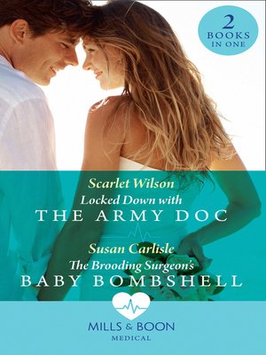 cover image of Locked Down With the Army Doc / the Brooding Surgeon's Baby Bombshell